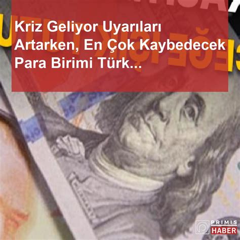K­r­i­z­ ­G­e­l­i­y­o­r­ ­U­y­a­r­ı­l­a­r­ı­ ­A­r­t­a­r­k­e­n­,­ ­E­n­ ­Ç­o­k­ ­K­a­y­b­e­d­e­c­e­k­ ­P­a­r­a­ ­B­i­r­i­m­i­ ­T­ü­r­k­ ­L­i­r­a­s­ı­ ­O­l­a­r­a­k­ ­G­ö­r­ü­l­ü­y­o­r­!­